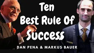 10 Best Rule Of Success II Dan Pena & Markus Bauer I QLA Godfather  Dan Pena I Billionaire Quest