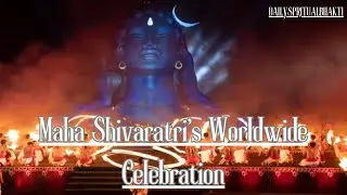 Maha Shivaratri's Worldwide Celebration | DailySpritualBhakti
