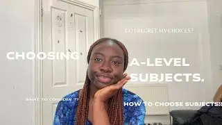 How to Choose Your A-Level Subjects: Top Tips & My Choices!