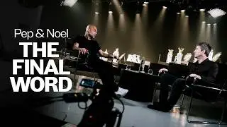 Pep Guardiola X Noel Gallagher | The Final Word