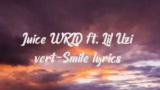 Juice wrld ft. Lil uzi vert ~Smile (Lyric video)