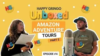 🎙️ Happy Gringo Unboxed | Amazon Adventure Tours: Nature, Wildlife, Culture & Travel Tips 💚🐒