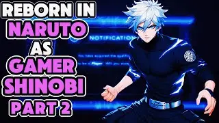 What If I Was Reborn In NARUTO As SHINOBI With GAMER System?! | PART 2