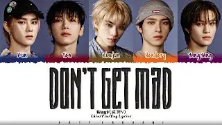 WayV (威神V) - 'Don't Get Mad' Lyrics [Color Coded_Chin_Pin_Eng]