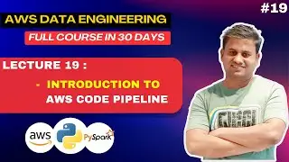 Lecture 19 |AWS Code Pipeline | AWS Data Engineering Course #2023 #codepipeline #awsdataengineer