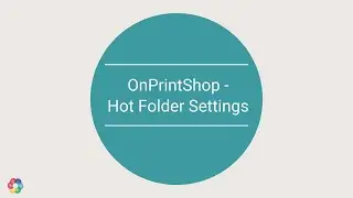 Hot Folder Settings - Webinar | OnPrintShop