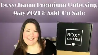 Boxycharm Premium Unboxing May 2021 and Add-On Sale