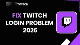 How To Fix Twitch Login Problem 2026