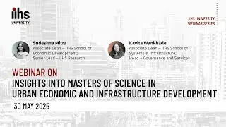 Insights into the Master's in Urban Economic & Infrastructure Development | IIHS University Webinar