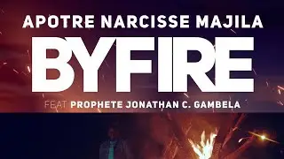 Apostle Narcisse Majila FEAT Prophet Jonathan Gambela - BY FIRE Official Video