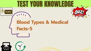 Medical Quiz: What's Your Blood Type IQ? 💉 Test Your Knowledge-Part-5