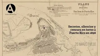 Secretos, silencios y censura en torno a Puerto Rico en 1898