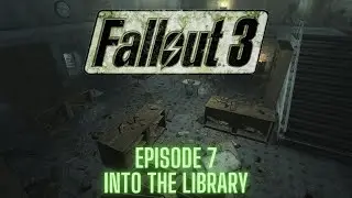 Game Challenge 4: Fallout 3 - Unarmed Run - (Steam) - Episode 7 - INTO THE LIBRARY!!!!