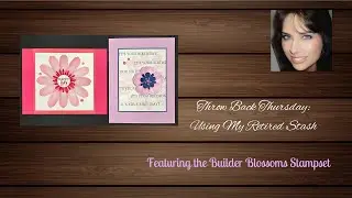Throw Back Thursday: Using Retired Stash * Builder Blossoms *