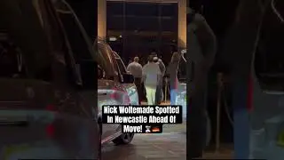 SPOTTED! Nick woltemade In Newcastle Ahead Of BIG MOVE!