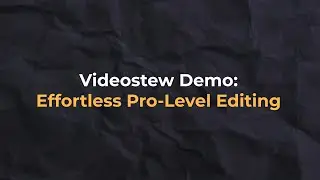 VideoStew Demo: AI + You = Limitless Video Quality | See How We Craft Perfection Together
