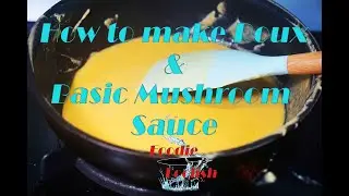 How to Make Roux & Basic Mushroom Sauce | Foodie Foolish