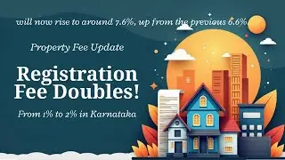 Stamp Duty & Registration Fees in Bangalore, from August 31 2025 doubled in Karnataka 1% to 2%