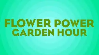 Flower Power Garden Hour 138:  GardenFit, with Madeline de Vries Hooper & Jeff Hughes