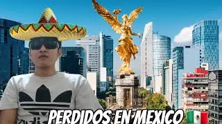 El Dia que me perdí en Ciudad de MEXICO 🇲🇽  Blogs 