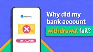 Why did bank account withdrawal fail? I Get to know Groww I Groww app kaise use karein