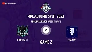 Game 2 IMPUNITY KH vs TEAM SV MPL Autumn Split Season 5 W4D2