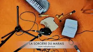 LA SORCI&Egrave;RE DU MARAIS, conte radiophonique (CLEA 7VALL&Eacute;ES 2020)