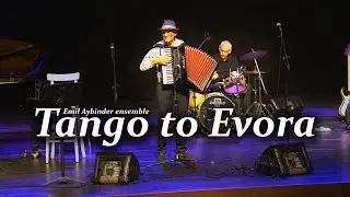Tango to Evora - Emil Aybinder ensemble - Solo Accordion