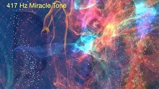 417Hz | Miracle Tones for Transformation | Relax, Heal & Rejuvenate