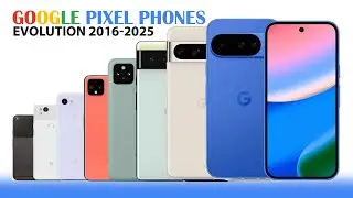 Google Pixel PHONES EVOLUTION, SPECIFICATION, FEATURES 2016-2025