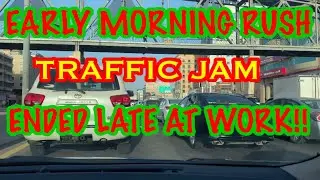 EARLY MORNING RUSH HOUR + TRAFFIC JAM ENDED LATE AT WORK !!! #EXPAT LEGEND #044