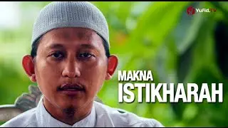 Ceramah Islam: Makna Istikharah - Ustadz Badru Salam, Lc