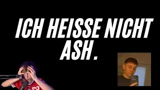 ASH heißt in Reallife nicht Ash!