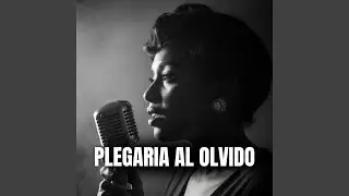 Plegaria al Olvido