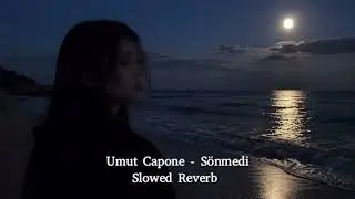 Umut Capone - Sönmedi ( Slowed & Reverb)