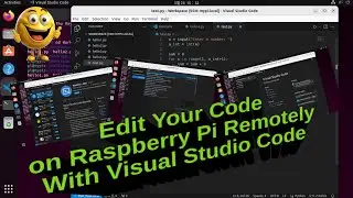 Editing Code on Raspberry Pi Remotely: Utilizing Visual Studio Code