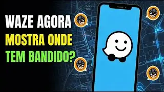 Aplicativo Waze agora mostra onde tem ASSALTOS FREQUENTES (&Aacute;reas Perigosas)