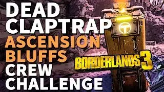 Dead Claptrap Ascension Bluff Borderlands 3 Crew Challenge