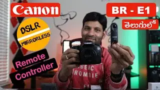 Canon Remote control for DSLR & Mirrorless Cameras (BR-E1) | in Telugu by Vijay