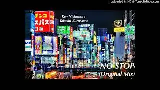 No Stop - Ken Nishimura, Takashi Kurosawa (Original Mix)