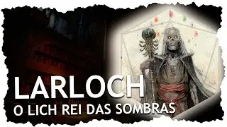 Larloch: o Lorde das Sombras da Cripta do Warlock | Forgotten Realms