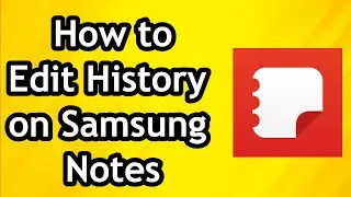 How to Edit History on Samsung Notes