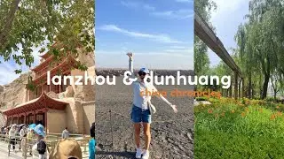 lanzhou & dunhuang | china chronicles