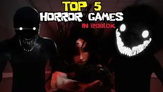 Top 5 *HORROR* Games in ROBLOX 