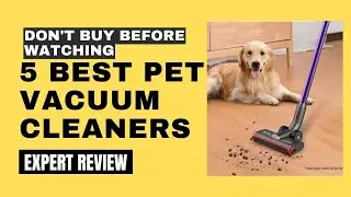 5 Best Pet Friendly Vacuum Cleaners Review | Expert Choice High Quality Vacuum Cleaners for Pet