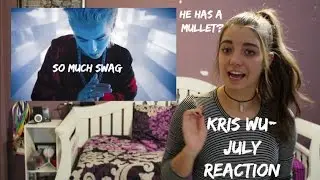 Kris Wu- JULY Reaction