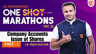 Company Accounts | Part 1/3 | One Shot Marathon | CA Foundation | December 23 | CA Tejas Suchak
