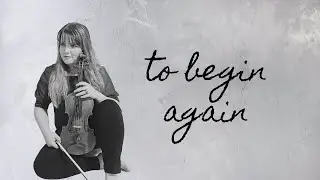 To Begin Again - Ingrid Michaelson x ZAYN - Official Violin Cover