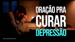 OUÇA ESTA ORAÇÃO E SINTA O FIM DA ANGÚSTIA E DA DEPRESSÃO
