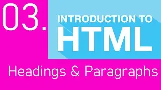 #3  Introduction to HTML   Headings and Paragraphs